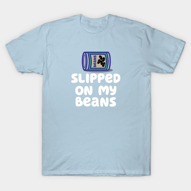 Slipped on my beans T-Shirt by HeyBeardMon